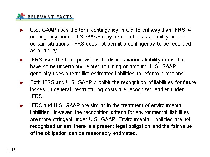 U.S. GAAP uses the term contingency in a different way than IFRS. A contingency